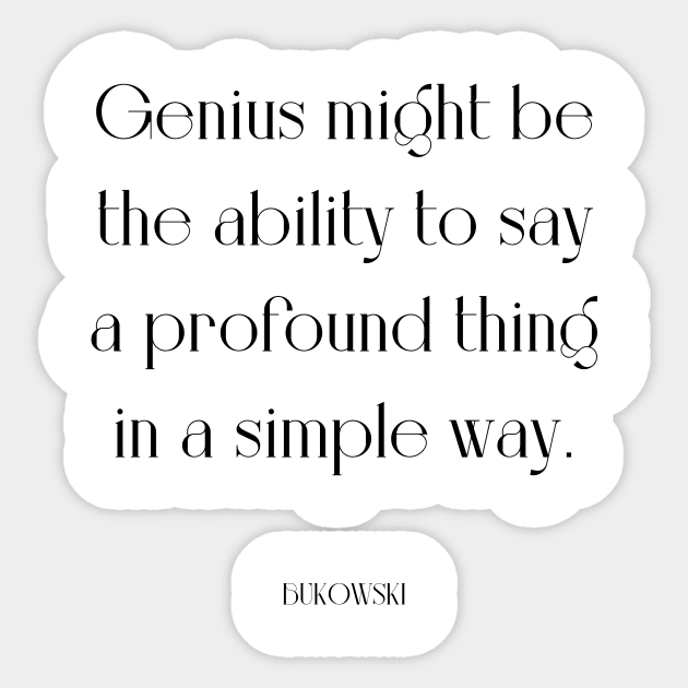 Genious quote by Bukowski Sticker by WrittersQuotes